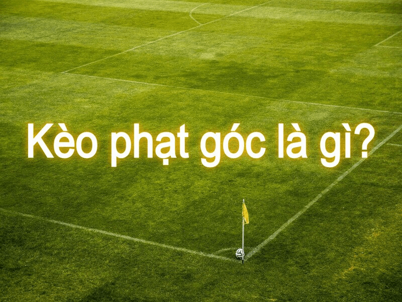 Kèo chấp phạt góc là gì 